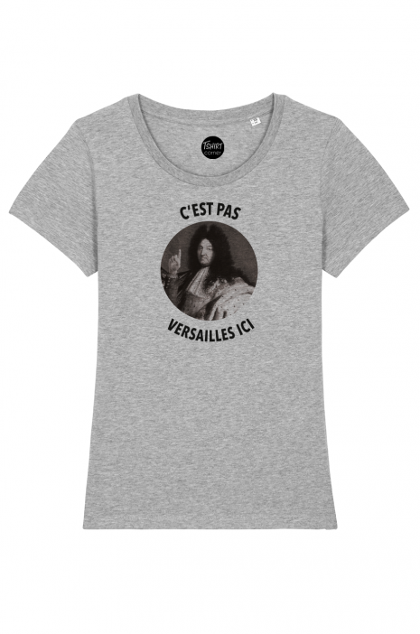 T-Shirt Femme - C'est pas Versailles Ici